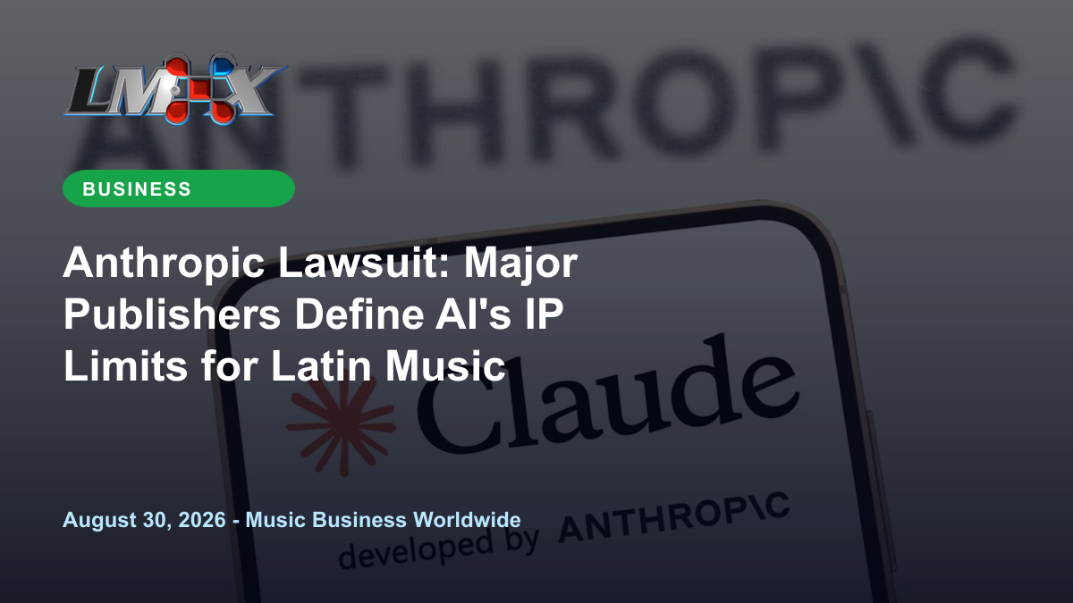 Anthropic Lawsuit: Major Publishers Define AI's IP Limits for Latin Music