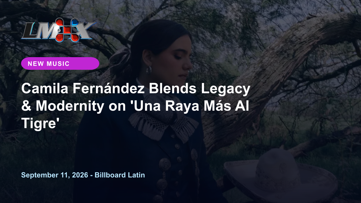 Camila Fernández Blends Legacy & Modernity on 'Una Raya Más Al Tigre'