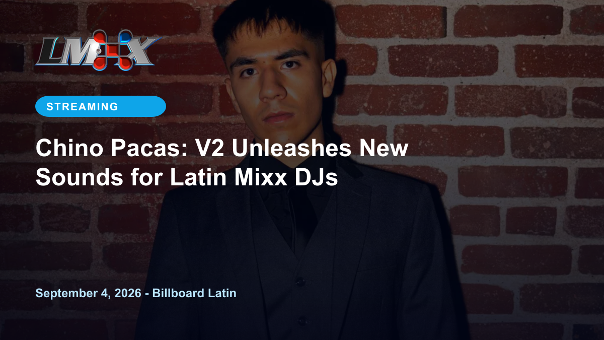Chino Pacas: V2 Unleashes New Sounds for Latin Mixx DJs