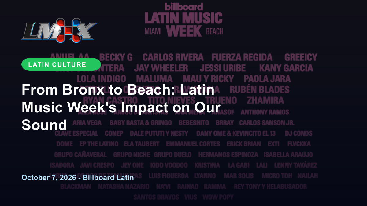 From Bronx to Beach: Latin Music Week's Impact on Our Sound