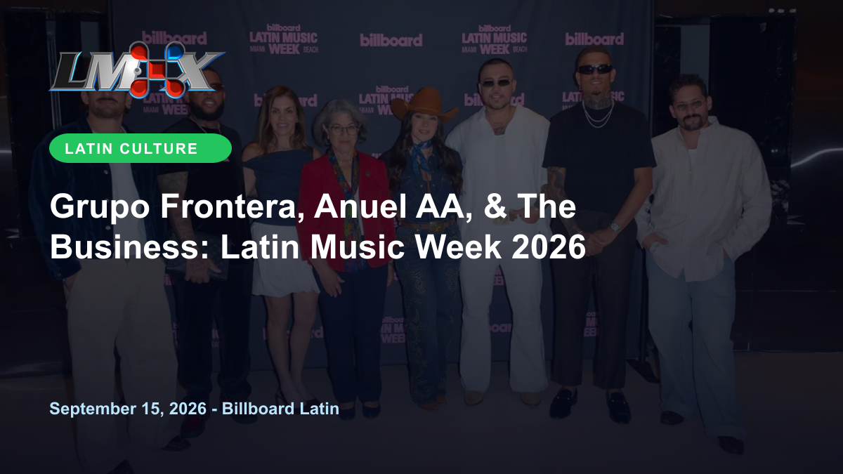 Grupo Frontera, Anuel AA, & The Business: Latin Music Week 2026